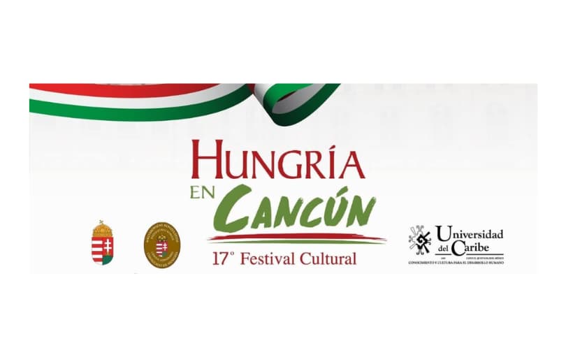 Festival Cultural Hungría en Cancún con actividades artísticas en la Universidad del Caribe