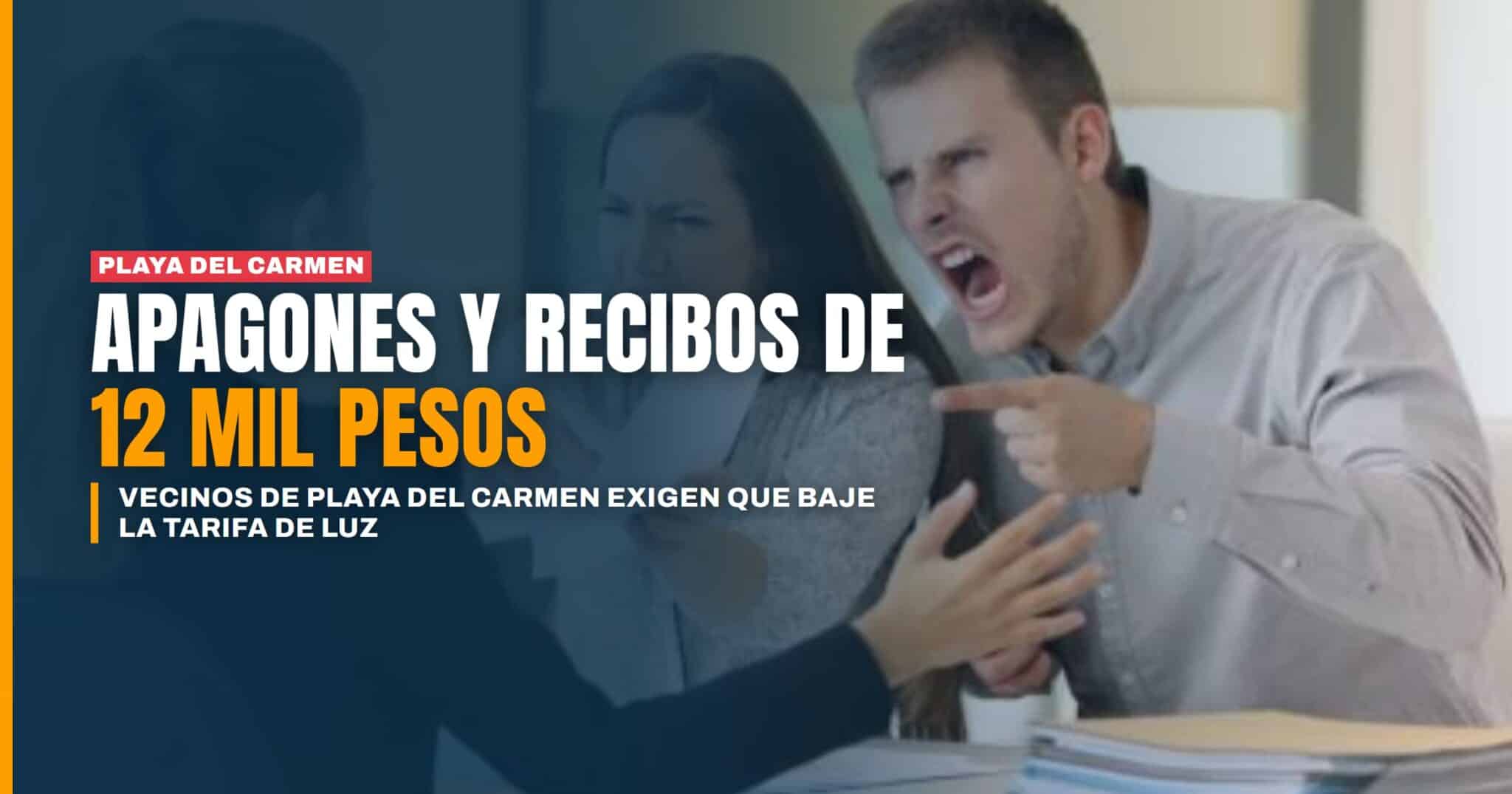 Cansados de apagones y recibos de hasta 12 mil pesos, vecinos de Playa del Carmen exigen bajar la tarifa de luz