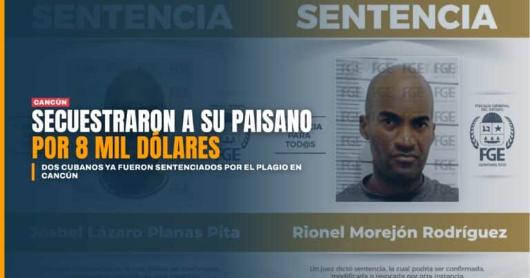 Dos cubanos secuestraron a su compatriota en Cancún por 8 mil dólares ya tienen sentencia