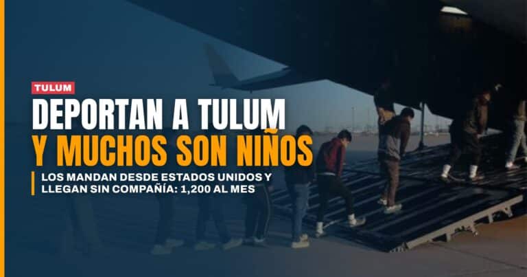 Esto sí es un escándalo Tulum recibe 1,200 deportados de EU cada mes y decenas son niños solos