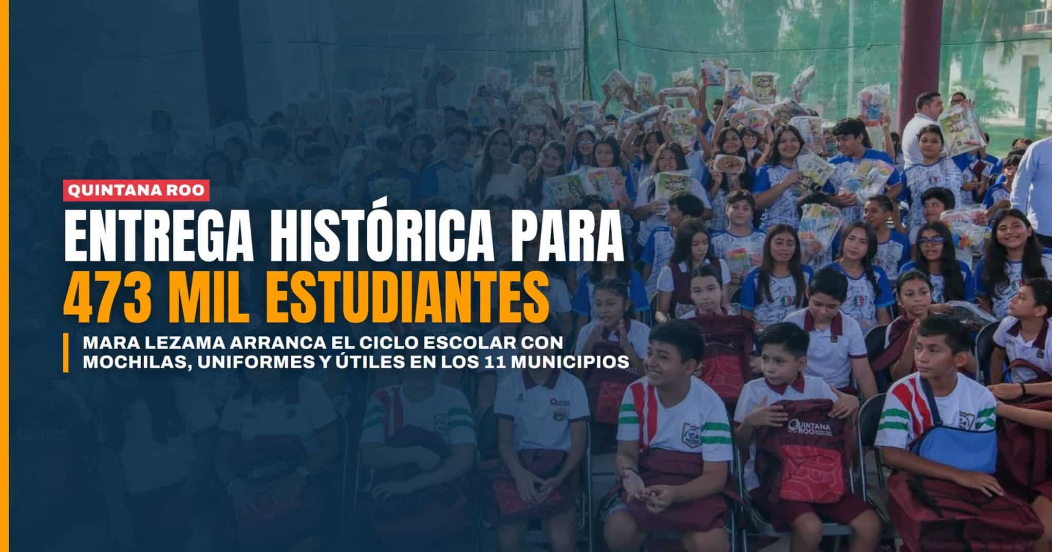 Mara Lezama inicia el ciclo escolar 2026-2027 con 473 mil estudiantes y entrega histórica de mochilas, uniformes y útiles en los 11 municipios
