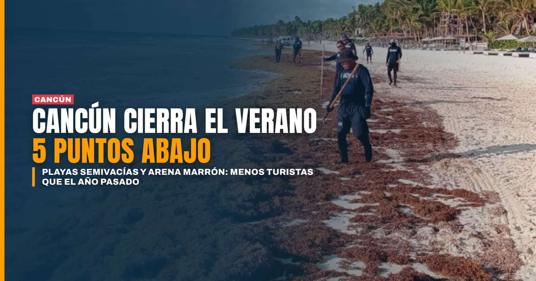 Playas semivacías y arena marrón Cancún cierra el verano 5 puntos abajo del año pasado