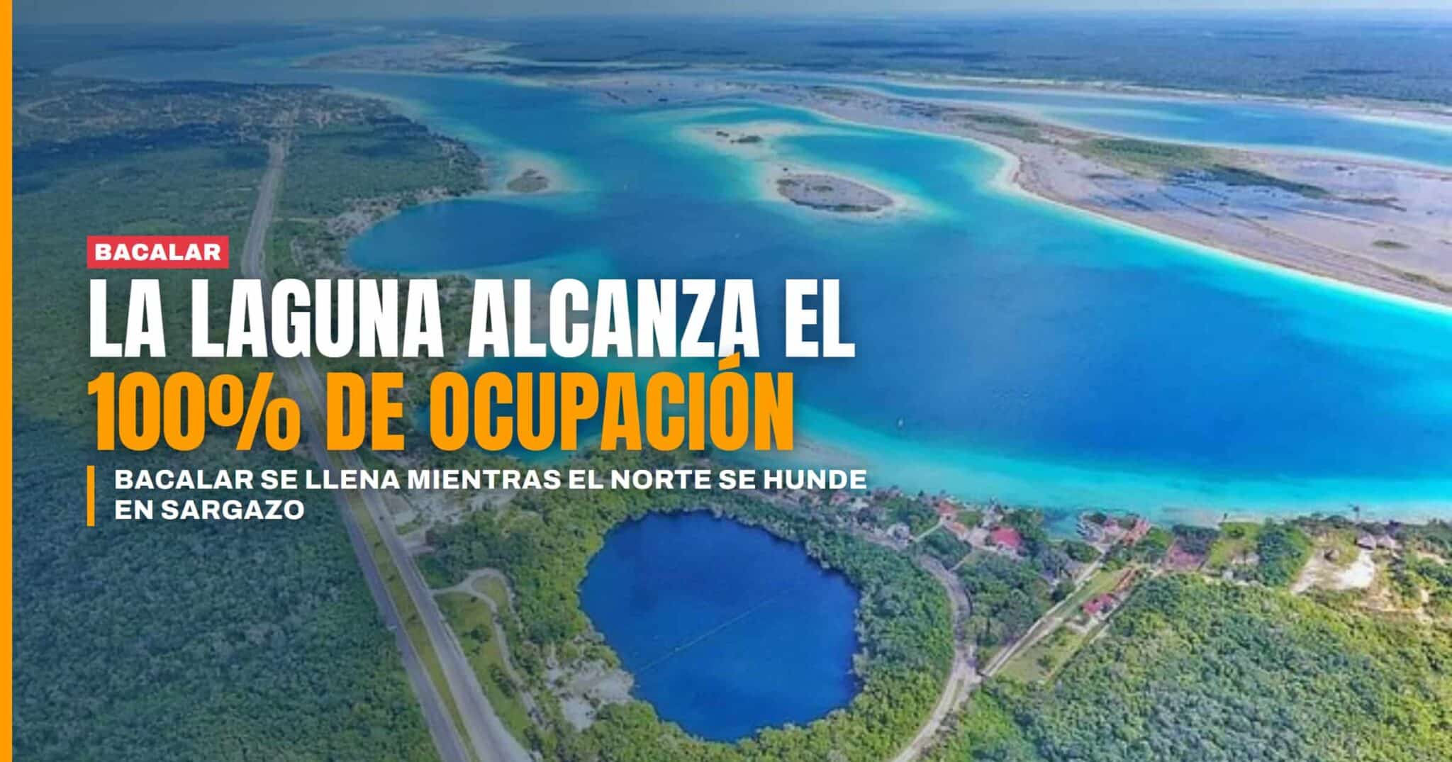 Bacalar se llena mientras el norte se hunde en sargazo la Laguna alcanza 100% de ocupación