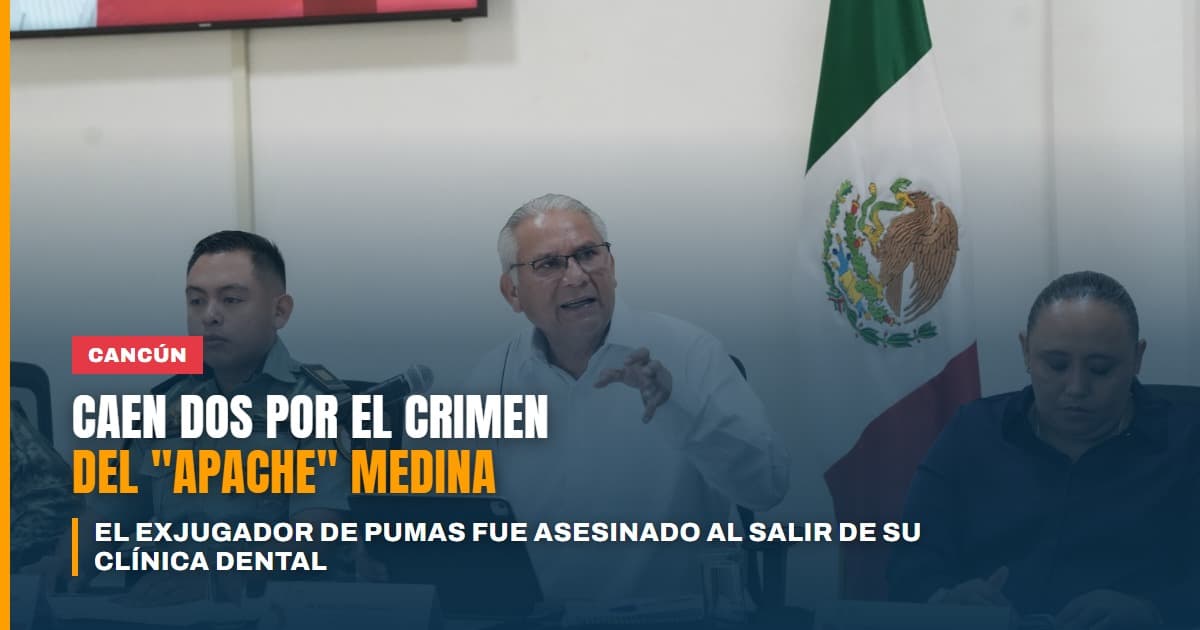 Caen dos cubanos por el homicidio del Apache Medina, exjugador de Pumas asesinado al salir de su clínica dental en Cancún