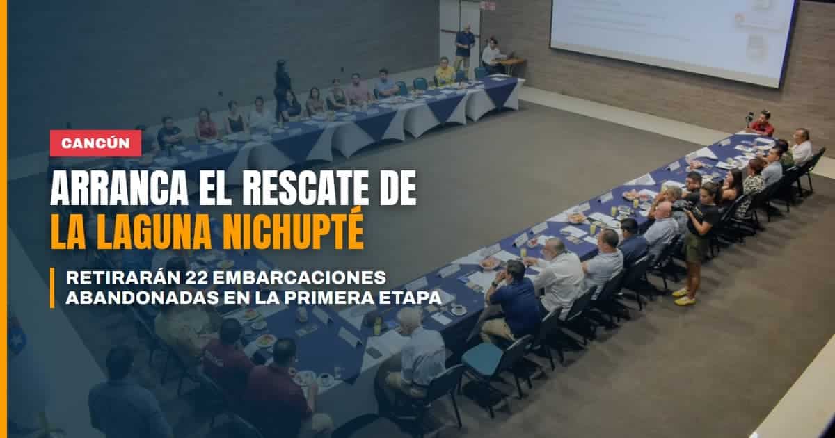 Cancún inicia el rescate de la Laguna Nichupté retirarán 22 embarcaciones abandonadas en la primera etapa