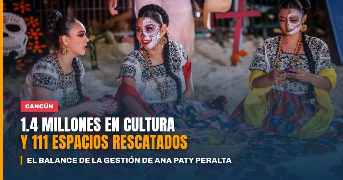 Cultura y deporte en Cancún 1,4 millones de asistentes y 111 espacios deportivos rescatados en la gestión de Ana Paty Peralta