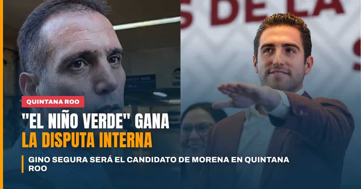 Gino Segura, candidato de Morena a Quintana Roo así El Niño Verde ganó la disputa interna, según Loret de Mola