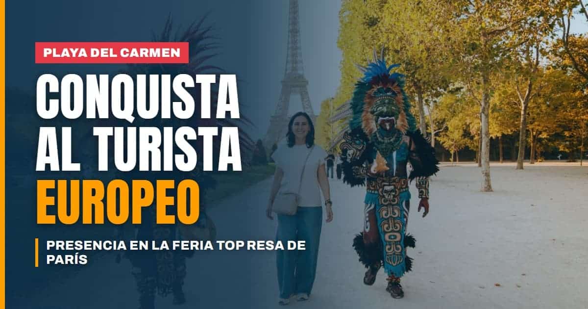 Playa del Carmen aterriza en París para conquistar al turismo europeo en la feria IFTM Top Resa 2026