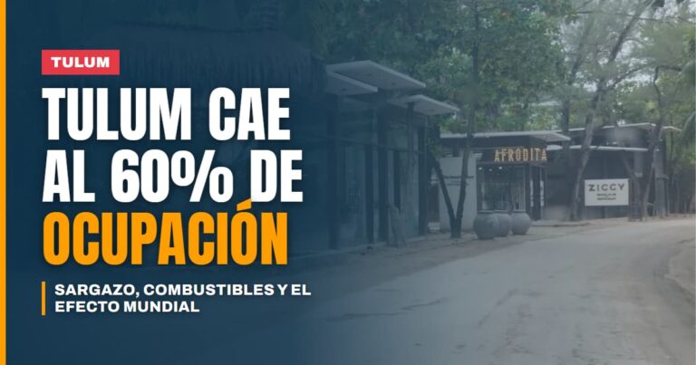 Sargazo, combustibles y el efecto Mundial los tres golpes que dejaron a Tulum con ocupación de solo 60%
