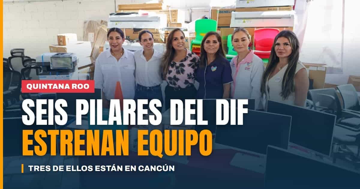 Seis CDC DIF PILARES de Quintana Roo reciben nuevo equipamiento tres son de Cancún