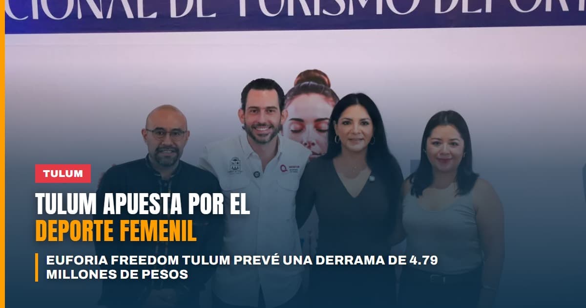 Tulum apuesta por el turismo deportivo femenil llega Euforia Freedom Tulum con derrama de 4.79 millones de pesos