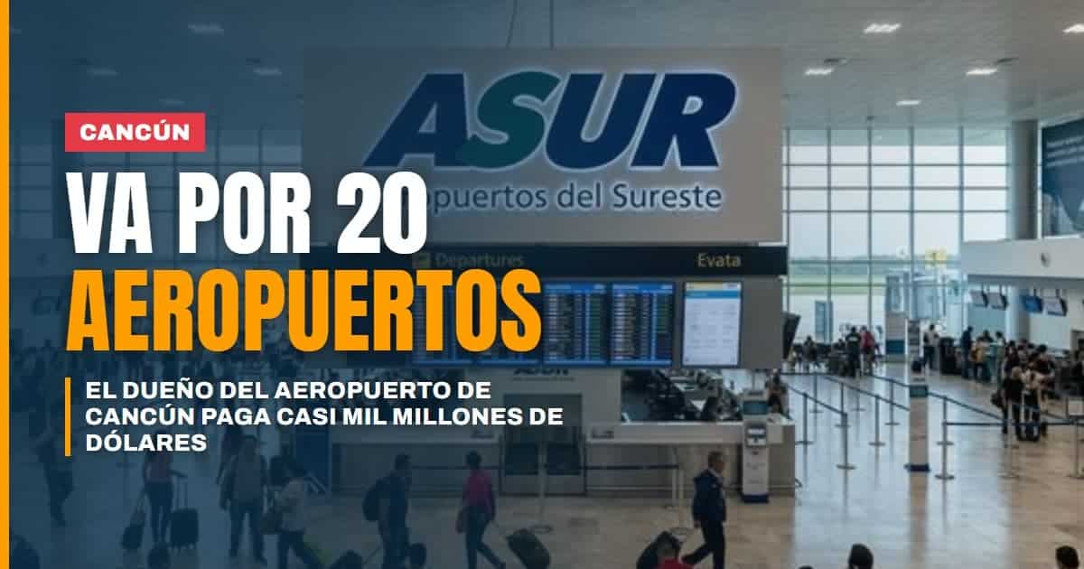 Fernando Chico Pardo, dueño del aeropuerto de Cancún, va por más: suma 20 aeropuertos en una compra de casi mil millones de dólares