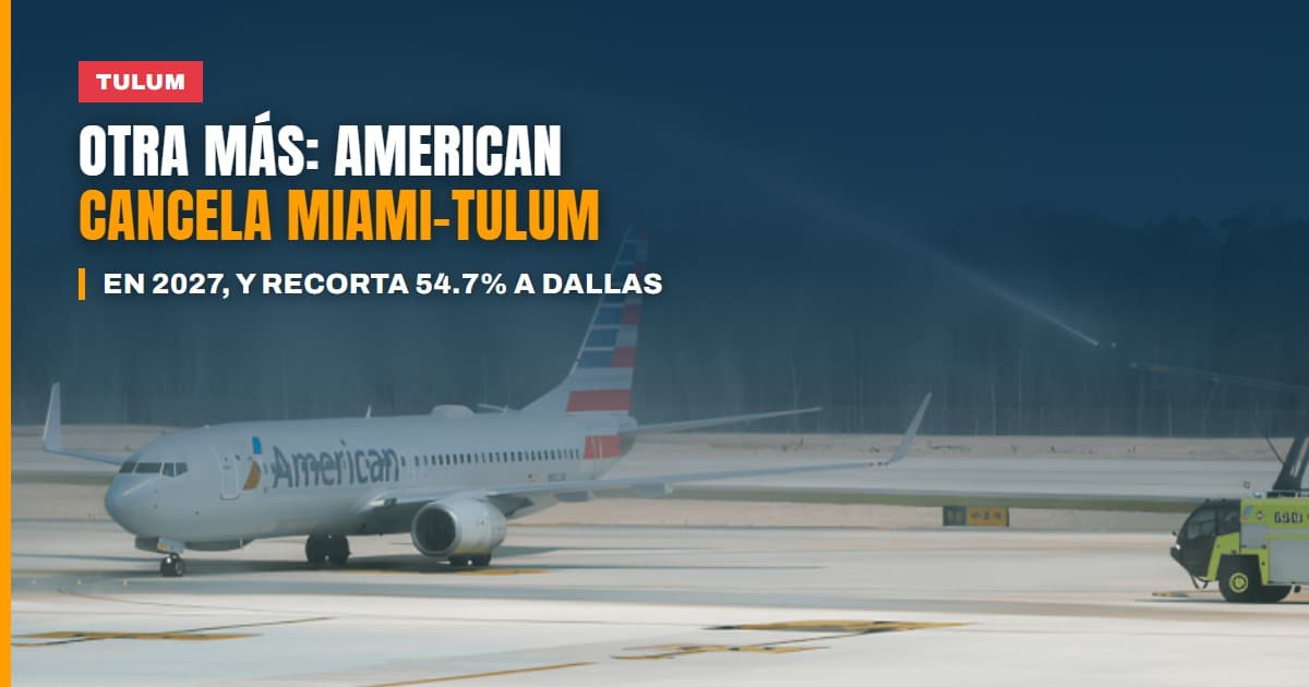 ¡Otra más! American Airlines cancelará su vuelo Miami-Tulum en 2027 y recortará 54.7% los asientos a Dallas