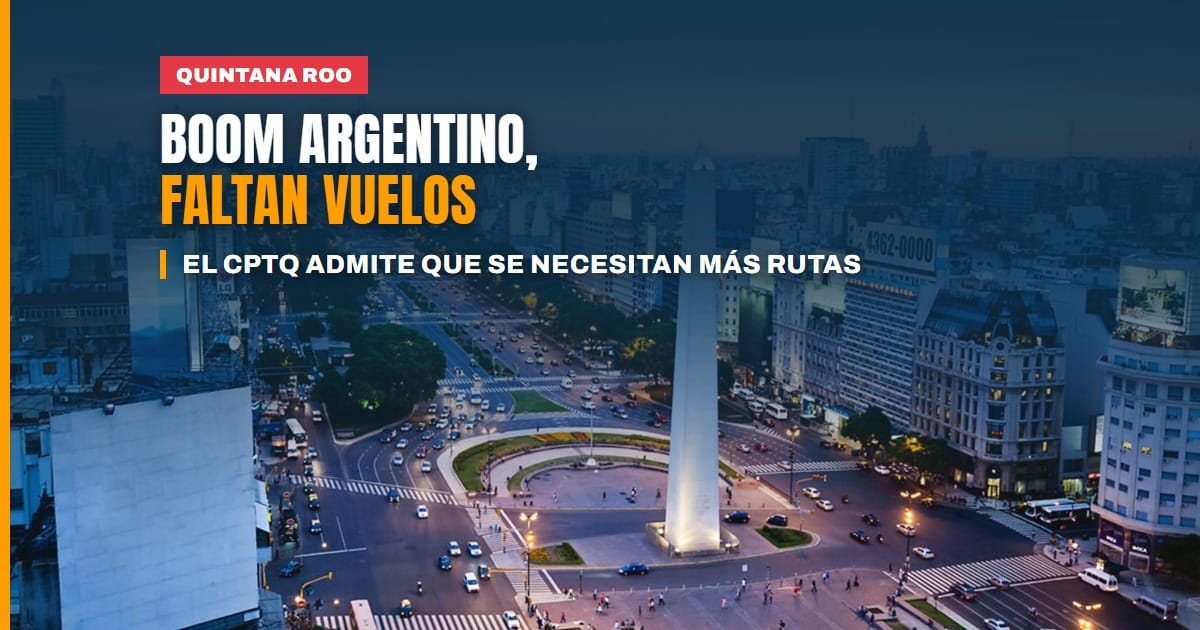El CPTQ admite que Quintana Roo necesita más vuelos para sostener el auge del turismo argentino