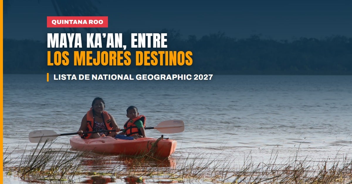 National Geographic incluye a Maya Ka’an entre los mejores destinos del mundo para visitar en 2027