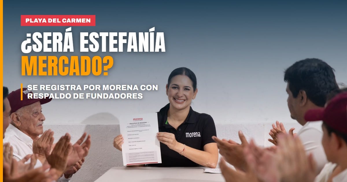 ¿Será Estefanía Mercado la coordinadora de Morena en Playa del Carmen? Se registra con el respaldo de fundadores