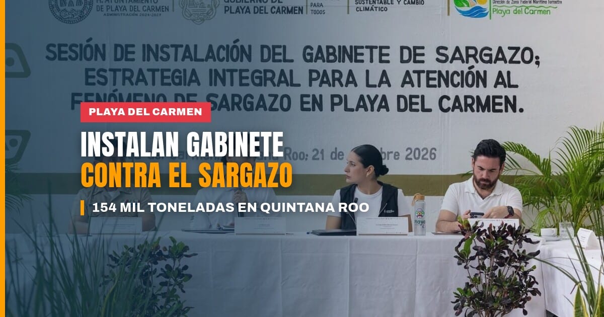 Estefanía Mercado preside la instalación del Gabinete de Atención al Sargazo en el Palacio Municipal de Playa del Carmen